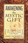 Awakening The Mystic Gift: The Surprising Truth About What It Means To Be Psychic,Used