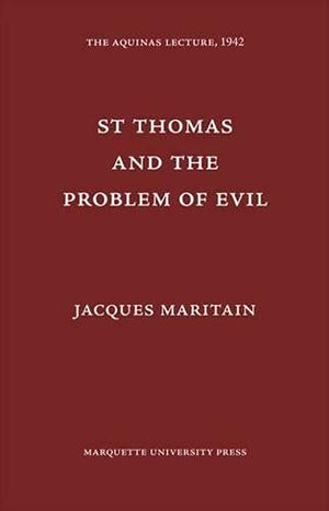Saint Thomas And The Problem Of Evil (Aquinas Lecture 6),New