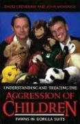 Understanding and Treating the Aggression of Children: Fawns in Gorilla Suits,Used