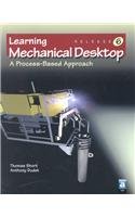 Learning Mechanical Desktop R6: A ProcessBased Approach,Used