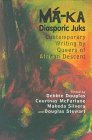 MaKa Diasporic Juks: Contemporary Writing by Queers of African Descent,Used