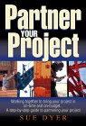Partner Your Project: Working together to bring your project in ontime and on budget... A stepbystep guide to partnering your,Used