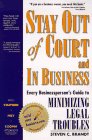 Stay Out of Court and in Business: Every Businesspersons Guide to Minimizing Legal Troubles (Build Your Business Guides)