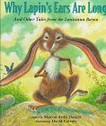 Why Lapin's Ears Are Long: And Other Tales from the Louisiana Bayou,New