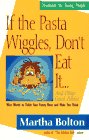 If The Pasta Wiggles, Don'T Eat It...And Other Good Advice: Wise Words To Tickle Your Funny Bone And Make You Think,Used