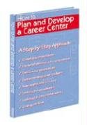 How to Plan and Develop a Career Center,Used