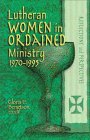 Lutheran Women in Ordained Ministry 19701995 Reflections and Perspectives,Used