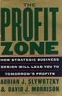 The Profit Zone: How Strategic Business Design Will Lead You to Tomorrows Profits