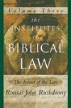 The Institutes of Biblical Law: Volume III, The Intent of the Law,New