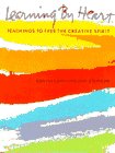 Learning By Heart: Teachings To Free The Creative Spirit,New