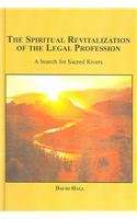 The Spiritual Revitalization of the Legal Profession: A Search for Sacred Rivers,Used