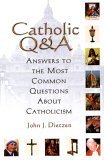 Catholic Q & A: Answers to the Most Common Questions About Catholicism,Used