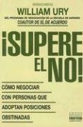 Supere El No: Como Negociar Con Personas Que Adoptan Posiciones Obstinadas / Getting Past No (Coleccion Desarrollo Gerencial) (S-used