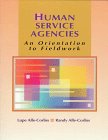 Human Service Agencies: An Orientation to Fieldwork,Used