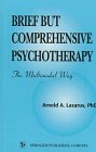 Brief but Comprehensive Psychotherapy: The Multimodal Way (SPRINGER SERIES ON BEHAVIOR THERAPY AND BEHAVIORAL MEDICINE),New