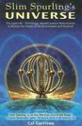 Slim Spurling'S Universe: Ancient Knowledge Rediscovered To Restore The Health Of The Environment And Mankind,Used