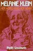 Melanie Klein: Her World and Her Work,Used