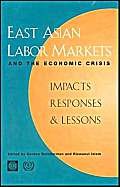 East Asian Labor Markets And The Economic Crisis: Impacts, Responses & Lessons,Used