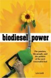 Biodiesel Power: The Passion, The People, And The Politics Of The Next Renewable Fuel,New