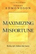 Maximizing Misfortune: Turning Life's Failures into Success,Used