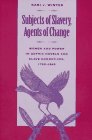 Subjects Of Slavery, Agents Of Change: Women And Power In Gothic Novels And Slave Narratives, 17901865,Used