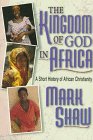 The Kingdom of God in Africa: A Short History of African Christianity (Bgc Monograph),New