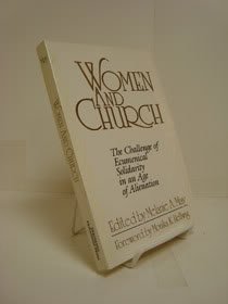Women and Church: The Challenge of Ecumenical Solidarity in an Age of Alienation (Faith and Order Series),Used