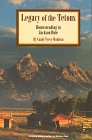 Legacy of the Tetons: Homesteading in Jackson Hole,New