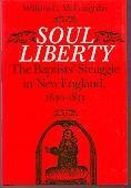 Soul Liberty: The Baptists' Struggle in New England, 16301833,Used