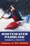 Whitewater Paddling: Strokes & Concepts (Kayaking With Eric Jackson),Used