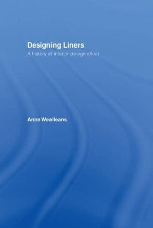 Designing Liners: A History Of Interior Design Afloat,New