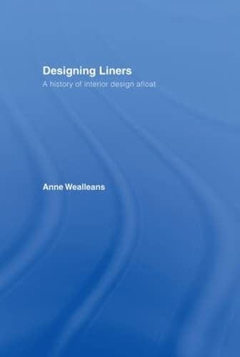 Designing Liners: A History Of Interior Design Afloat,New