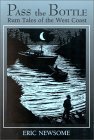 Pass the Bottle: Rum Tales of the West Coast,Used