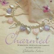 Charmed: 50 Bracelets, Necklaces and Earrings to Make and Give,Used