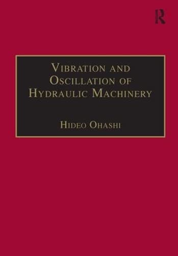Vibration and Oscillation of Hydraulic Machinery (Hydraulic Machinery Series),Used