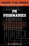 PR Visionaries: CEOs from Ketchum, Porter Novelli, Brodeur Worldwide & More on Successful Public Relations Campaigns (Inside the,Used