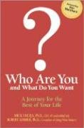 Who Are You and What Do You Want?: A Journey for the Best of Your Life,New