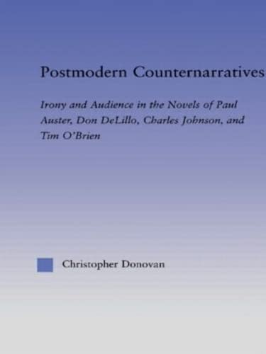 Postmodern Counternarratives: Irony and Audience in the Novels of Paul Auster, Don DeLillo, Charles Johnson, and Tim O'Brien (Li,Used