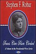 Frances Clara Folsom Cleveland: A Volume In The Presidential Wives Series,Used