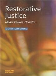 Restorative Justice: Ideas, Values, Debates,New