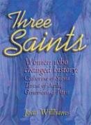 Three Saints: Women Who Changed History: Genevieve of Paris, Catherine of Siena, Teresa of Avila,Used