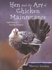 Hen and the Art of Chicken Maintenance: Reflections on Keeping Chickens,Used