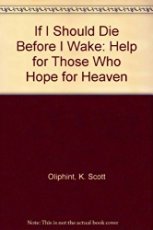 If I Should Die Before I Wake: Help for Those Who Hope for Heaven,Used