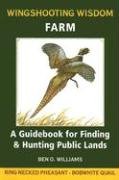 Wingshooting Wisdom: Farm : A Guidebook for Finding & Hunting Public Lands,Used