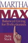 Martha to the Max: Balanced Living for Perfectionists,Used