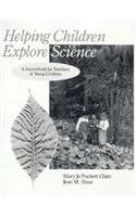 Helping Children Explore Science: A Sourcebook for Teachers of Young Children,Used