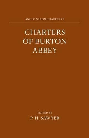 Charters of Burton Abbey (AngloSaxon Charters, 2),Used