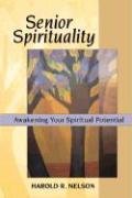 Senior Spirituality: Awakening Your Spiritual Potential,Used
