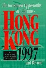 The Investment Opportunity of a Lifetime: Hong Kong 1997 and Beyond,Used