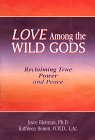 Love Among the Wild Gods: Reclaiming True Power and Peace